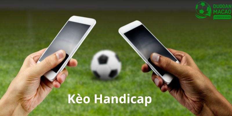 Tham gia soi kèo Handicap tại dudoanmacao.org